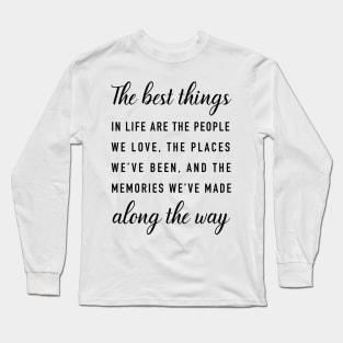 The best things in Life Long Sleeve T-Shirt